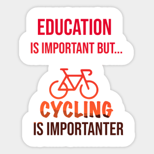 Education Is Important But Cycling Is Importanter #Cycling ,Funny Cycling Sticker